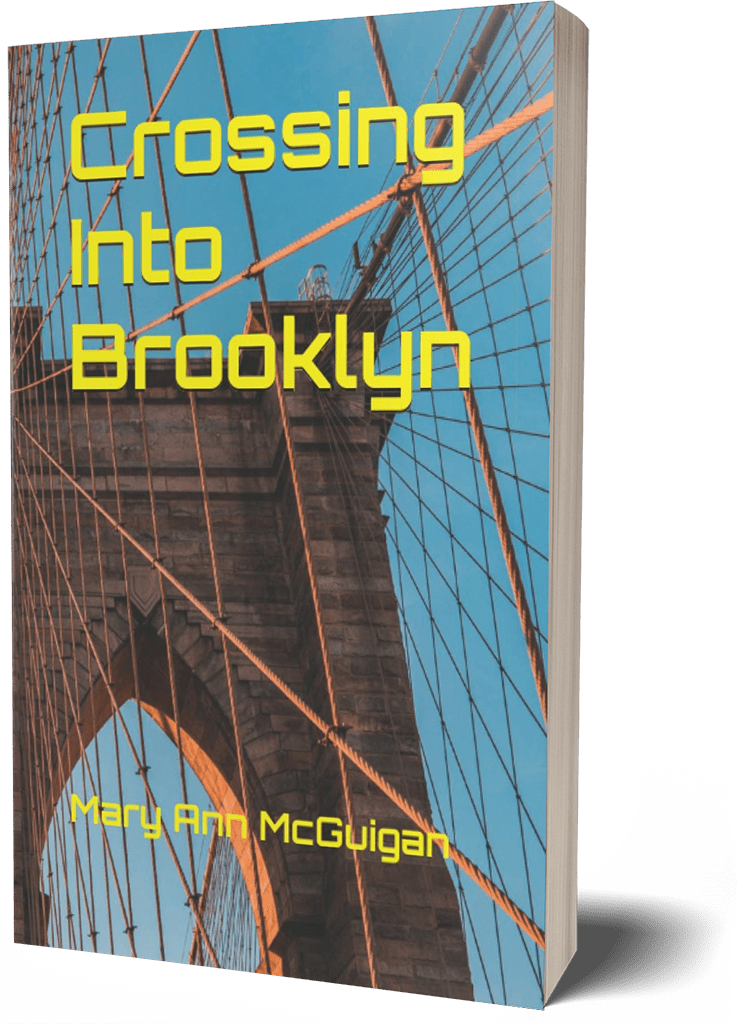 Crossing Into Brooklyn a novel by Mary Ann McGuigan